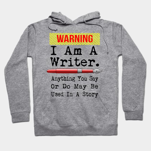 I Am A Writer Funny Author Writing Hoodie by macdonaldcreativestudios